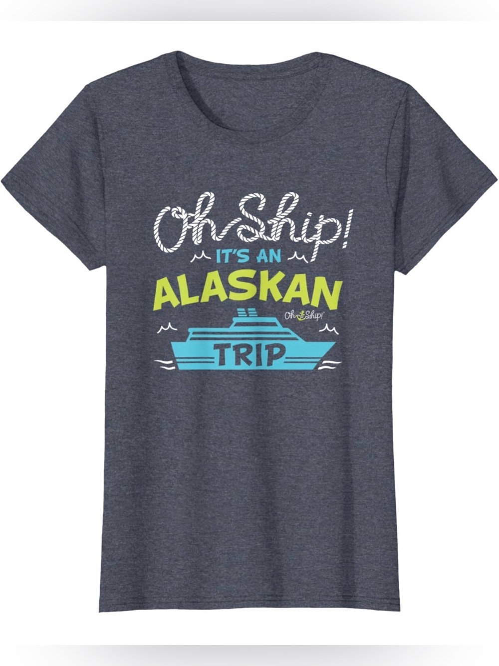 Oh Ship! It’s an Alaskan Trip Cruise Graphic T-Shirt Large